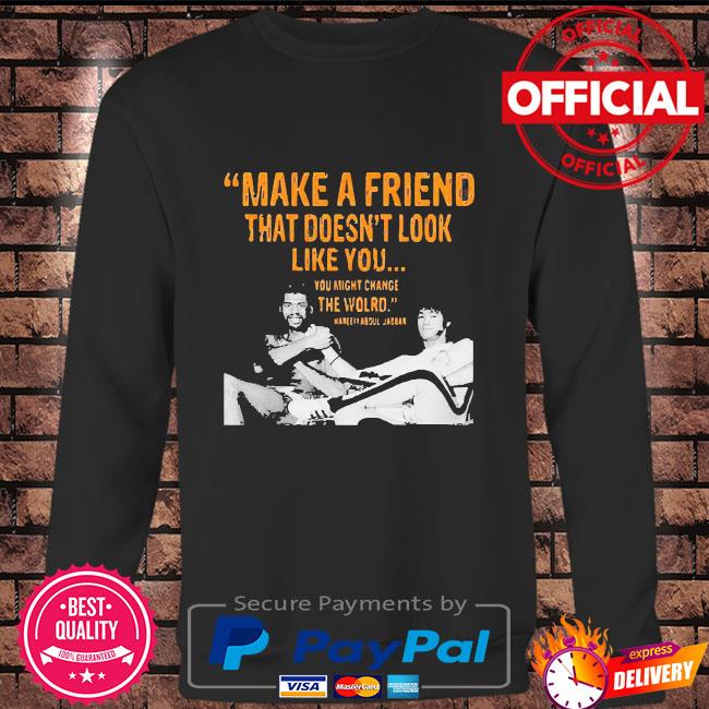 kareem abdul jabbar make a friend shirt