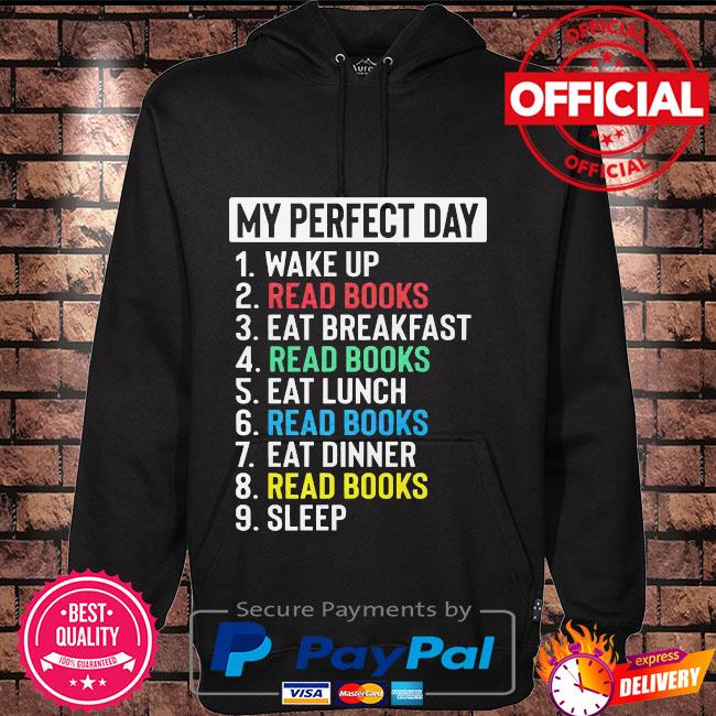 My Perfect Day Wake Up Read Books Eat Breakfast Read Books Shirt