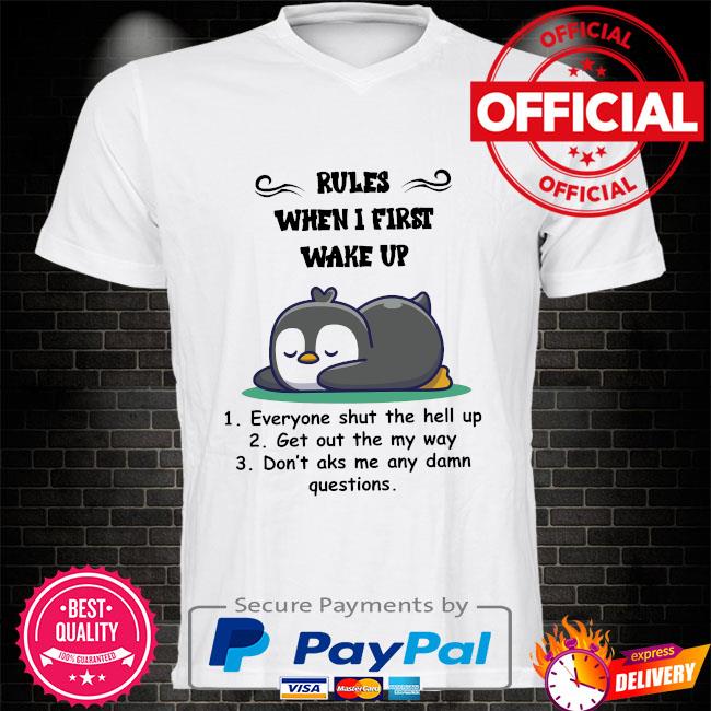 Penguins Rules When I First Wake Up Everyone Shut The Hell Up Shirt Hoodie Sweater Long Sleeve And Tank Top