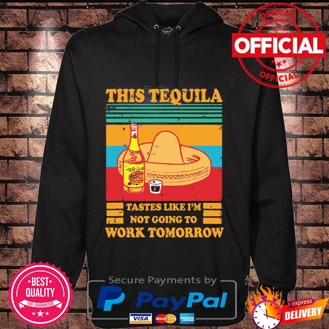 Tequila Tastes Like Im Not Going to Work Manana Graphic tee 