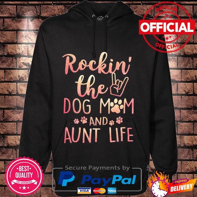 rockin the dog mom and aunt life sweatshirt