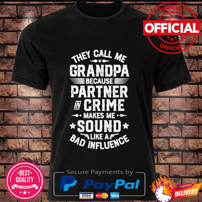 Download They Call Me Grandpa Partner In Crime Fathers Day Us 2021 Shirt Hoodie Sweater Long Sleeve And Tank Top