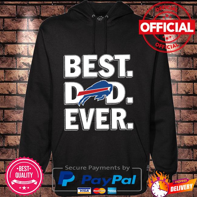 Best Dad Ever NFL Buffalo Bills shirt, hoodie, sweater, long sleeve and  tank top