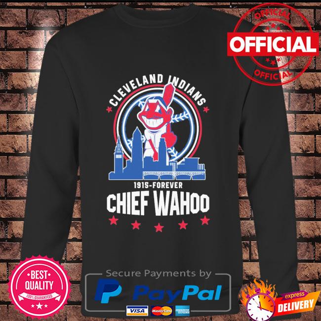 Funny Cleveland Indians 1915-Forever Chief Wahoo shirt, hoodie, sweater,  long sleeve and tank top