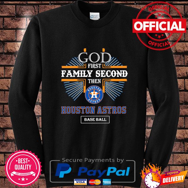 Official god First Family Second Then Houston Astros Baseball T