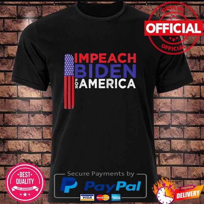 2021 Impeach Joe Biden for America Shirt
