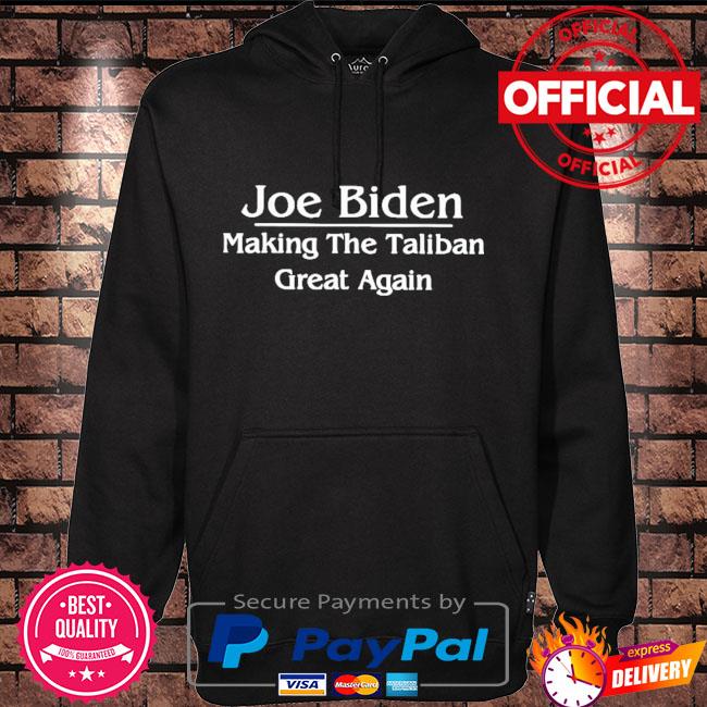 2021 Joe Biden Making The Taliban Great Again T-Shirt Hoodie black