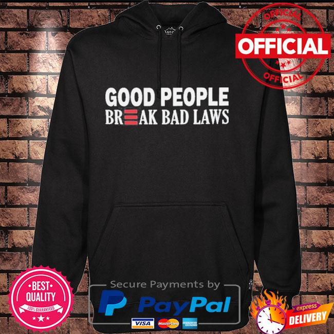 Good people break bad laws Hoodie black