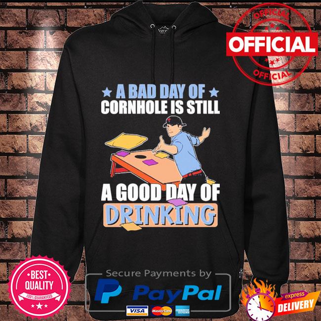 A bad day of cornhole is still a good day of drinking Hoodie black
