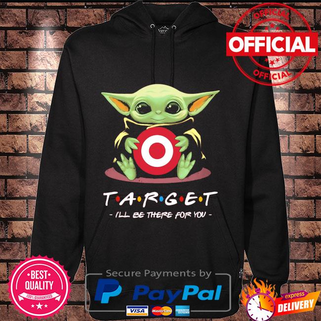 Baby Yoda Target I'll be there for you shirt, hoodie, sweater, long