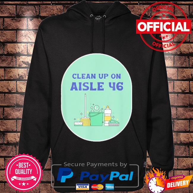 Clean up on aisle 46 Hoodie black