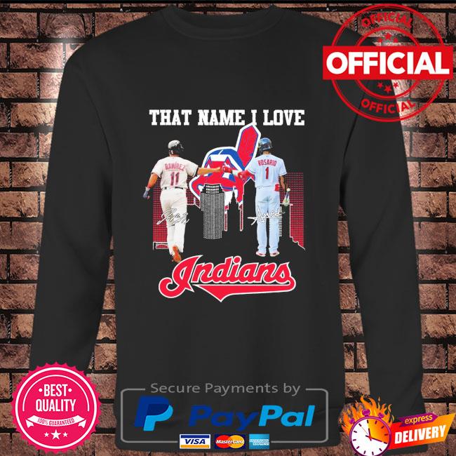 That name I love Cleveland Indians Jose Ramirez 11 Amed Rosario 1 players  signatures baseball poster sport shirt, hoodie, sweater, long sleeve and  tank top