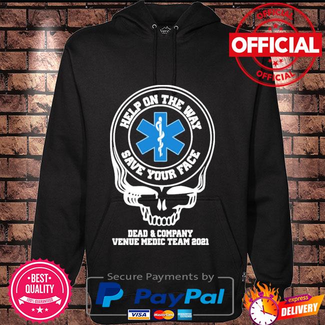 Dead & company venue medic team 2021 help the way save your face grateful dead Hoodie black