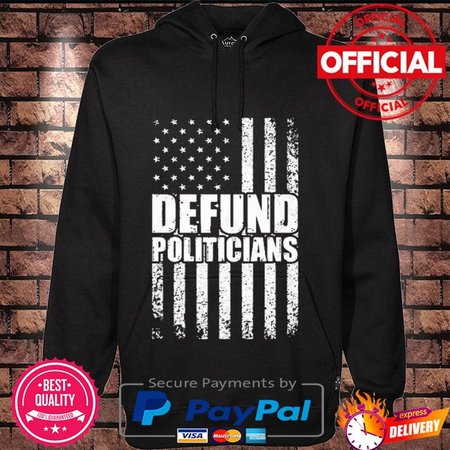 Defund politicians American flag Hoodie black