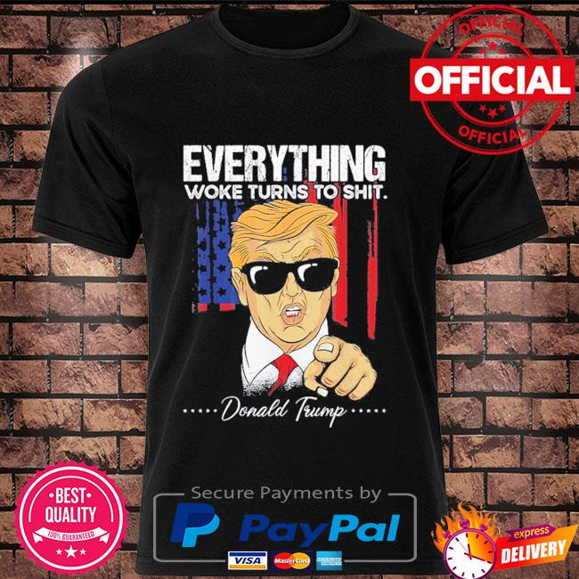 Everything Woke Turns To Shit Donald Trump 2024 Shirt