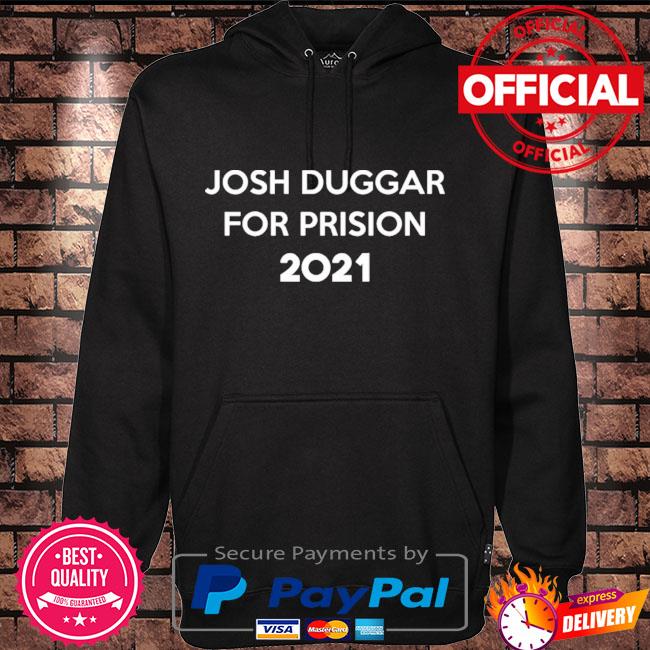 Josh duggar for prision 2021 Hoodie black