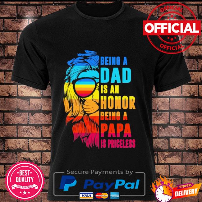 Lion being a dad is an horror being a papa is priceless shirt