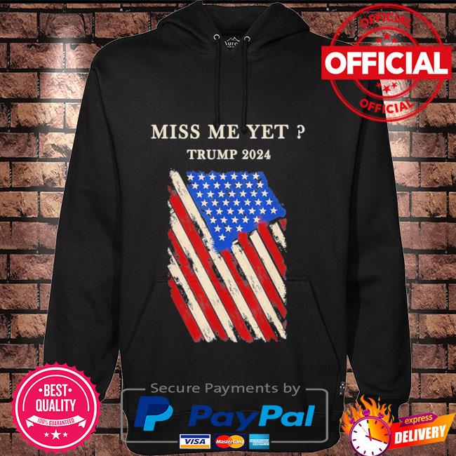 Miss me yet Trump 2024 American flag Hoodie black