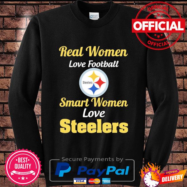 Real women love football smart women love Steelers shirt, hoodie, sweater,  long sleeve and tank top