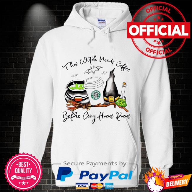 This Witch needs Coffee Starbuck before any Hocus Pocus Halloween Hoodie white