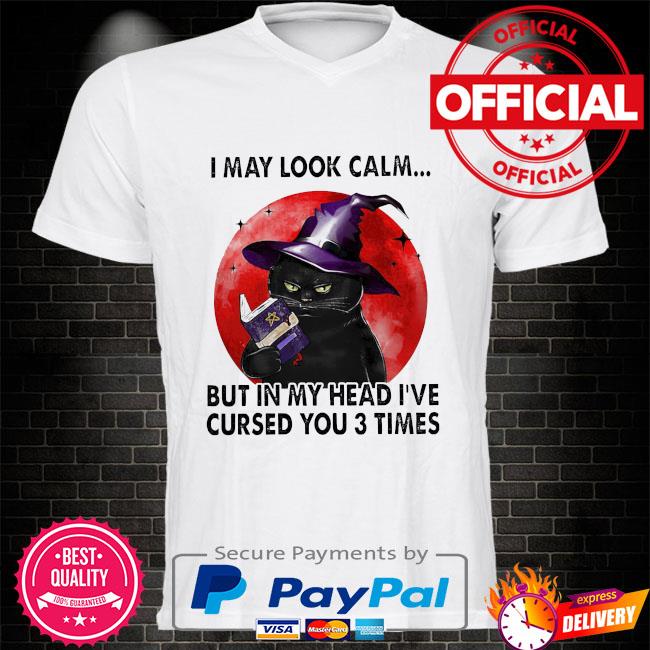 Witch cat I may look calm but in my head I've cursed you 3 times halloween shirt