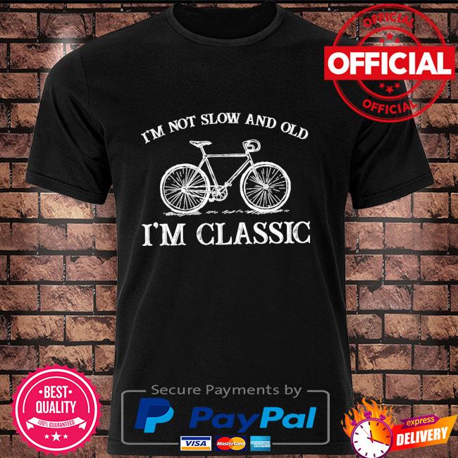 Bicycle I'm not slow and old Im classic shirt