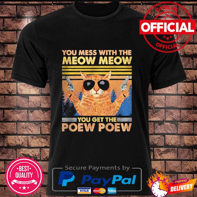 Cat you mess with me meow meow you get the power power vintage shirt