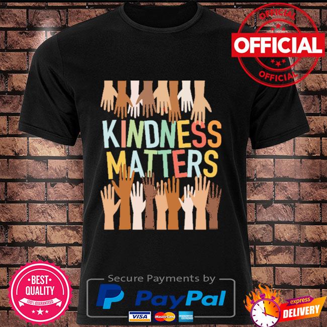 Kindness Matters shirt