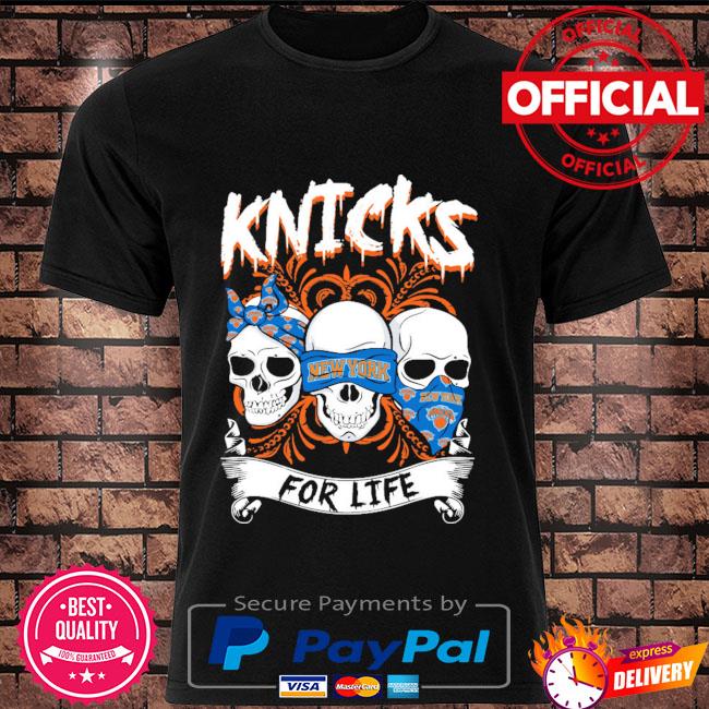 Skulls New York Knicks for life shirt, hoodie, sweater, long sleeve and  tank top