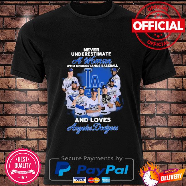 A Woman who understands baseball and loves Angeles Dodgers signatures shirt  t-shirt