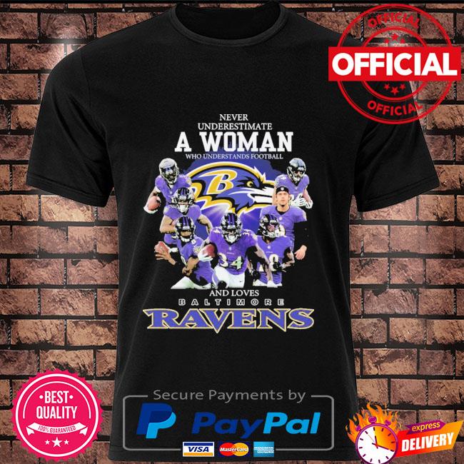 Never underestimate a woman who understands Football and loves baltimore  ravens shirt, hoodie, sweater, long sleeve and tank top