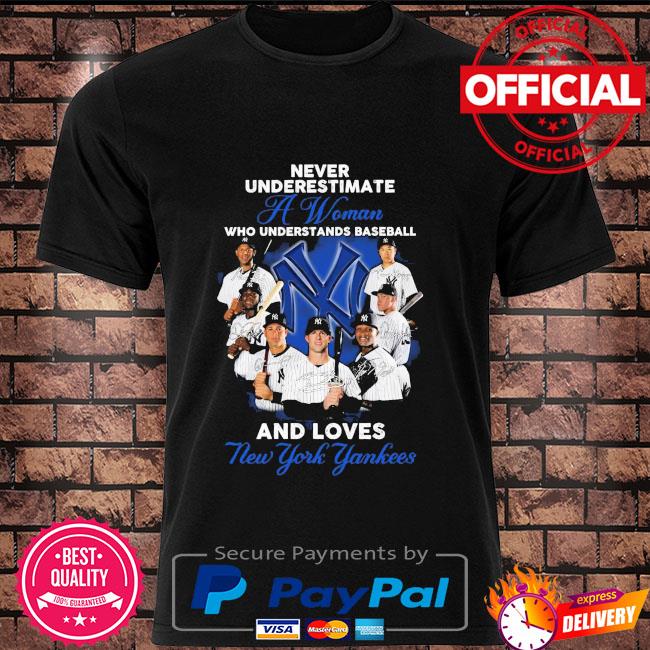 Never underestimate a woman who understands baseball loves New York Yankees  Tee