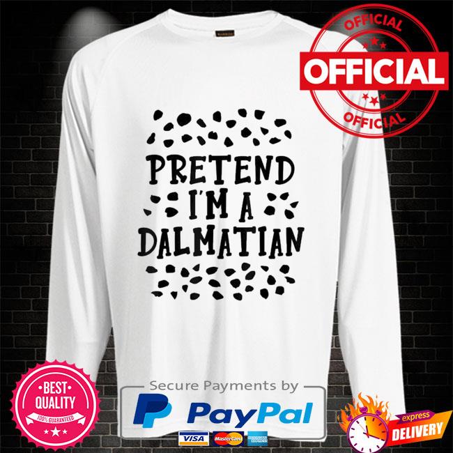 Pretend I'm A Dalmatian Costume Halloween DIY Costume shirt print