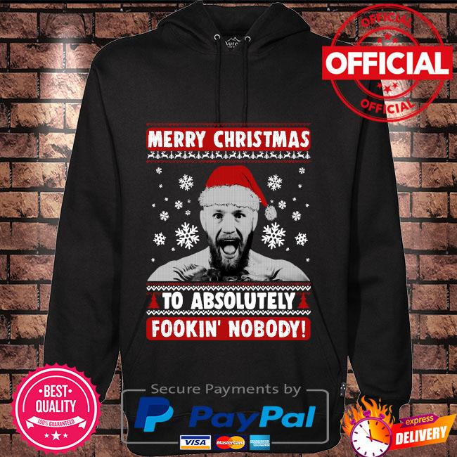 Conor Mcgregor Merry Christmas to absolutely fookin nobody ugly Christmas sweater hoodie sweater long sleeve and tank top