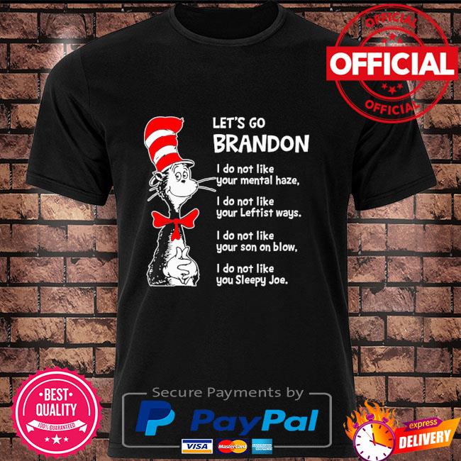 Dr Seuss Lets Go Brandon! I Do Not Like Your Mental Haze Shirt