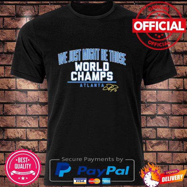 we Just Might Be Those Joc Pederson Those World Champs Shirt