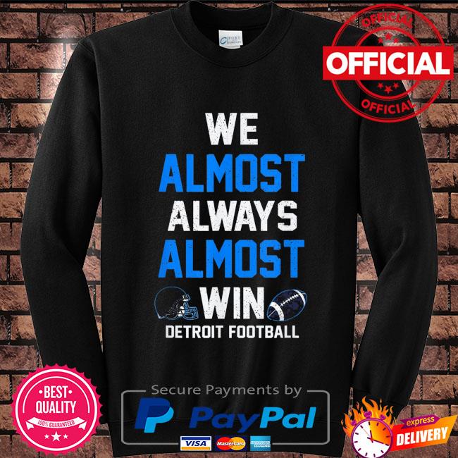 Official We Almost Always Almost Win Shirt, hoodie, sweater, long sleeve  and tank top