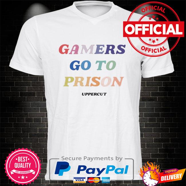 Gaming Disorder Pawg Gamers Go To Prison Uppercut Shirt Official