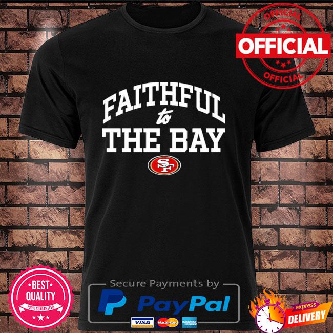 Official san francisco 49ers faithful to the bay shirt, hoodie
