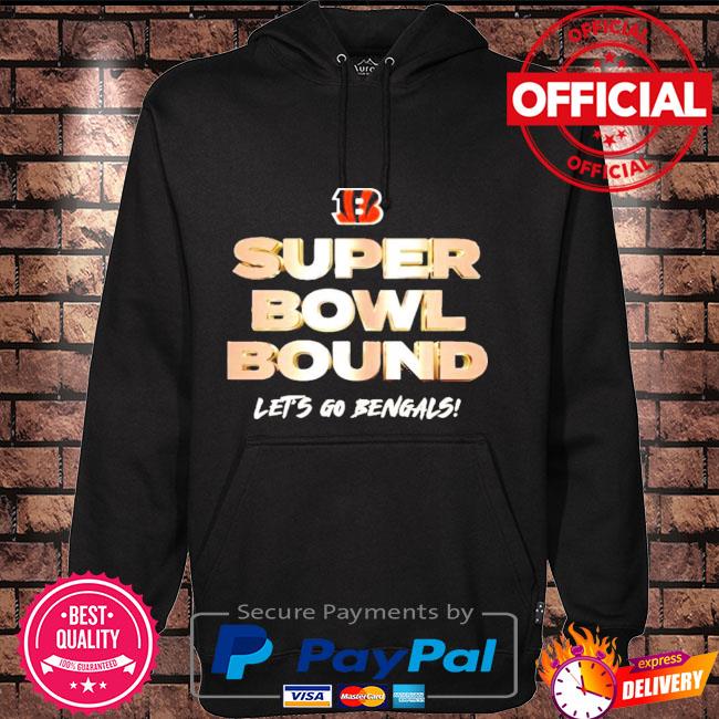 Cincinnati Bengals Super Bowl Bound let's go Bengals shirt, hoodie,  sweater, long sleeve and tank top