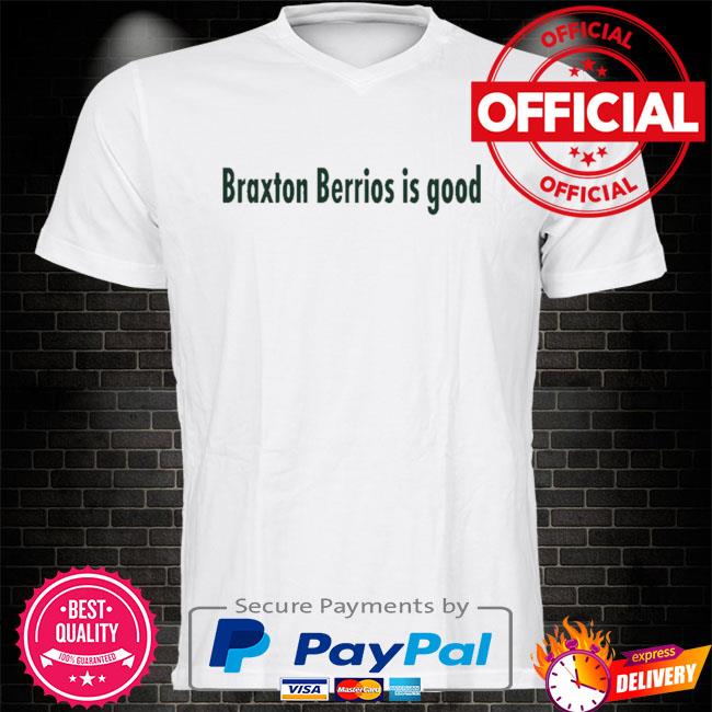 Braxton Berrios Is Good Shirt, hoodie, sweater, long sleeve and tank top