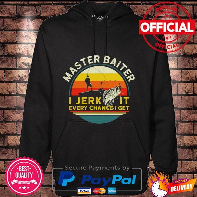 Master baiter I jerk it every chance I get vintage shirt, hoodie, sweater, long  sleeve and tank top