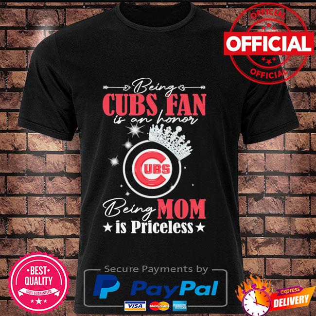 Being Chicago Cubs fan is an honor being mom is priceless Classic T-Shirt -  REVER LAVIE