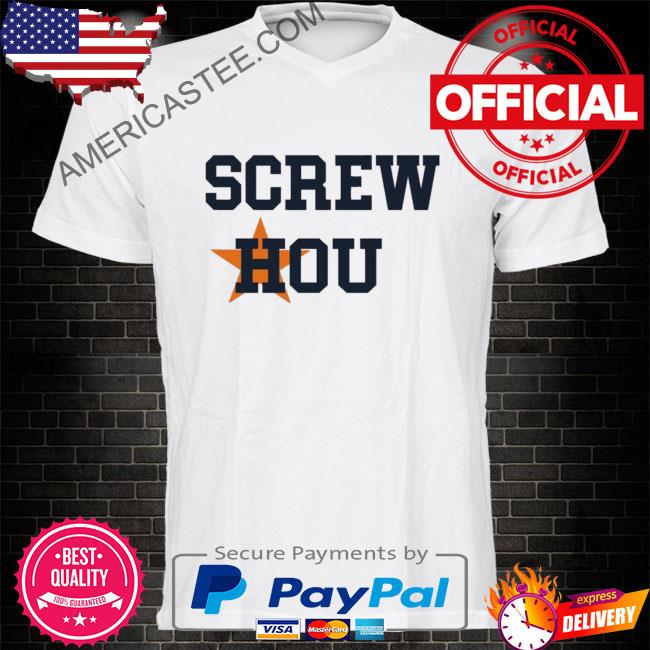 Screw Hou Houston Astros Shirt