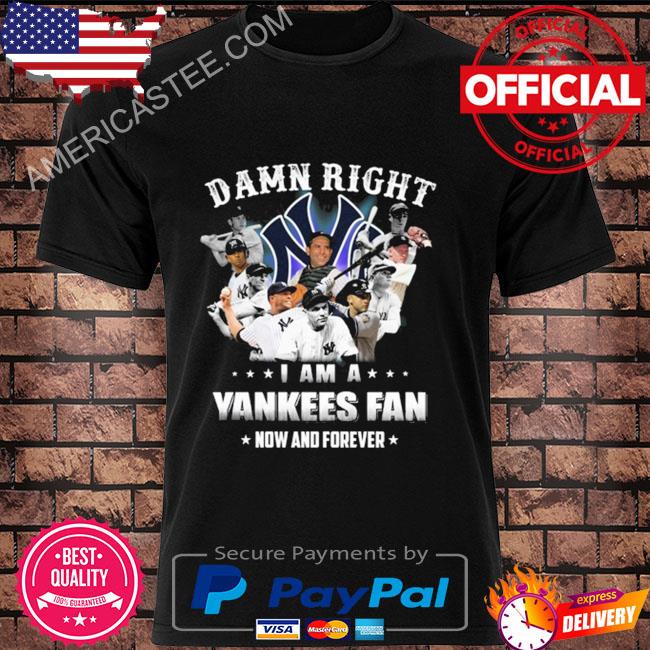 Damn right - I am a New York Yankees Fan Now and forever