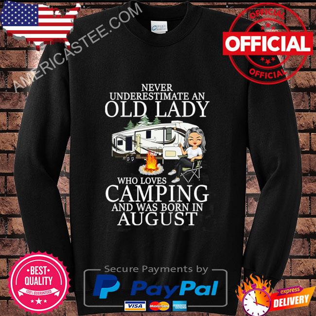 Never underestimate an old lady who love camping and was born in