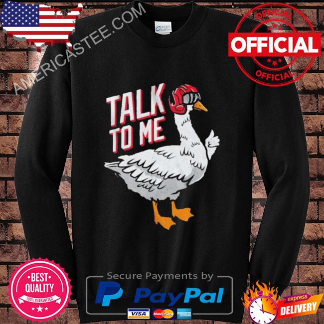 Top Gun talk to me goose shirt, hoodie, longsleeve tee, sweater