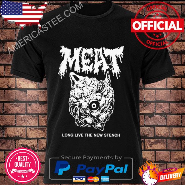 Meat canyon store merch meat long live the new stench shirt, hoodie,  sweater, long sleeve and tank top