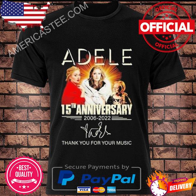 Adele 15th anniversary 2006 2022 thank you for the memories signature shirt
