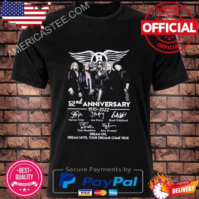 Aerosmith 52nd anniversary 1970 2022 dream on dream until your dreams come true signature shirt